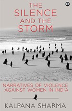 The Silence and the Storm: Narratives of Violence against Women in India