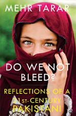 Do We Not Bleed?: Reflections of a 21st-Century Pakistani