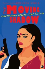 The Moving Shadow: Electrifying Bengali Pulp Fiction