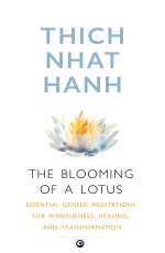 The Blooming of a Lotus: Essential Guided Meditations for Mindfulness, Healing, and Transformation