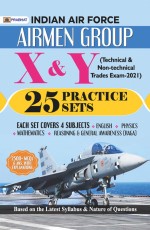 INDIAN AIR FORCE AIRMEN GROUP X &amp; Y (TECHNICAL &amp; NON-TECHINCAL TRADES EXAM) 25 PRACTICE SETS (REVISED 2021)