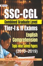 SSC-CGL TIER-I &amp; II EXAMS ENGLISH COMPREHENSION TOPIC&#226;€“WISE SOLVED PAPERS 2010-2019