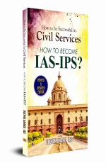 How To Be Successful In Civil Services-How To Become IAS-IPS?? &#160;&#160;&#160;