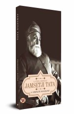 Jamsetji Tata: A Complete Biography&#160;&#160;&#160;