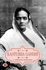 Kasturba Gandhi: A Complete Biography&#160;&#160;&#160;