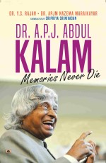 Dr. A.P.J. Abdul Kalam: Memories Never Die (English Translation of Ninaivugalukku Maranamillai)&#160;&#160;&#160;