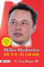 Million Muskmelons: How To Be Like Elon Musk&#160;&#160;&#160;