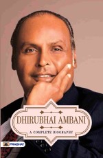 Dhirubhai Ambani A Complete Biography   