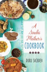 A Sindhi Mother’s Cookbook&#160;&#160;&#160;