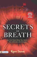 Secrets of Breath : You Can Have What You Want – The Ultimate Life Changer&#160;&#160;&#160;