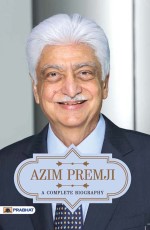 Azim Premji A Complete Biography&#160;&#160;&#160;