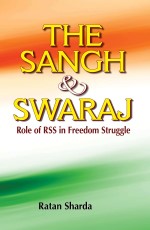 The Sangh &amp; Swaraj&#160;&#160;&#160;