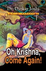 Oh Krishna, Come Again!&#160;&#160;&#160;