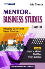 APC Mentor in Business Studies (Including Case Study Based Questions) Class-XI