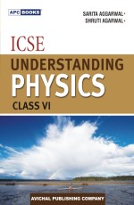 ICSE Understanding Physics Class VI