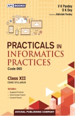 Practicals in Informatics Practices (Code-065) Class-XII