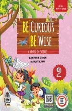 Be Curious Be Wise Book 2 : A Course in Science