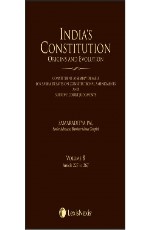 India’s Constitution –Origins and Evolution (Constituent Assembly Debates, Lok Sabha Debates on Constitutional Amendments and Supreme Court Judgments); Vol. 8: Articles 227 to 267