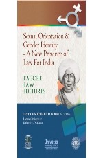 Sexual Orientation &amp; Gender Identity - A New Province of Law For India (Tagore Law Lectures)