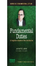 Fundamental Duties - A Forgotten Chapter of the Constitution (Justice K.T. Desai Memorial Lecture)