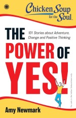 Chicken Soup for the Soul Series: The Power of Yes!