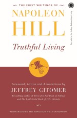 The First Writings of Napoleon Hill Truthful Living