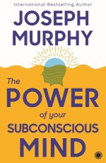 The Power of Your Subconscious Mind