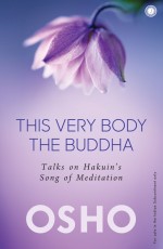 This Very Body the Buddha: Talks on Hakuin’s Song of Meditation