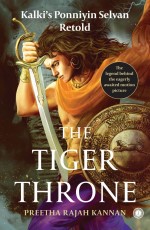 The Tiger Throne: Kalki’s Ponniyin Selvan Retold