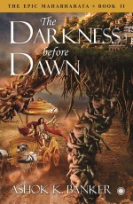 The Epic Mahabharata – Book 2 – The Darkness before Dawn