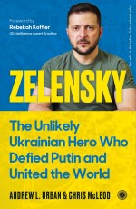 Zelensky: The Unlikely Ukrainian Hero Who Defied Putin and United the World