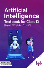 Artificial Intelligence Textbook For Class IX (as per CBSE syllabus Code 417)| AI eBook