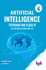 Artificial Intelligence Textbook For Class VI (As per CBSE syllabus Co