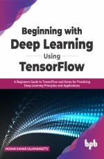 Beginning with Deep Learning Using TensorFlow