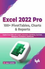 Excel 2022 Pro 100 + PivotTables, Charts &amp; Reports