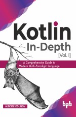 Kotlin In-Depth [Vol-I]: Kotlin Programming for Android Developers Book