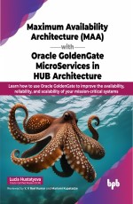 Maximum Availability Architecture (MAA) with Oracle GoldenGate MicroSe