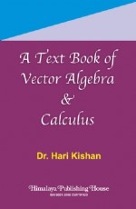 A Text Book of Vector Algebra and Calculus