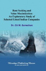 Rent Seeking and Value Maximization: An Exploratory Study of Selected Listed Indian Companies