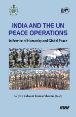 India and The UN Peace Operations: In Service of Humanity and Global Peace