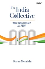 The India Collective: What India Is Really All About