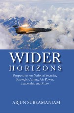 Wider Horizons Perspectives on National Security Strategic Culture Air Power Leadership and More