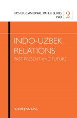 India-Uzbek Relations: Past, Present and Future
