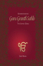 Understanding Guru Granth Sahib: The Living Guru