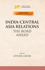 India-Central Asia Relations: The Road Ahead
