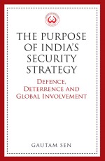 The Purpose of India’s Security Strategy: Defence, Deterrence and Global Involvement