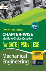 Practice Book: Mechanical Engineering – ChapterWise Multiple Choice Questions for GATE, PSUs and ESE by GKP