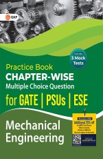 Practice Book: Mechanical Engineering – ChapterWise Multiple Choice Questions for GATE, PSUs and ESE by GKP