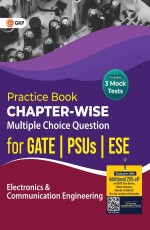 Practice Book: Electronics and Communication Engineering – ChapterWise Multiple Choice Questions for GATE, PSUs and ESE by GKP