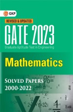 GATE 2023 : Mathematics – Solved Papers 2000-2022 by GKP